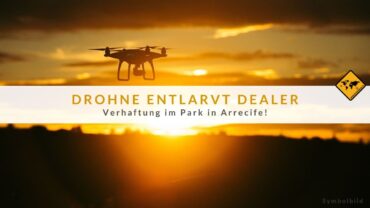 Drogenhandel in Arrecife aufgedeckt: Dank Drohne verhaftet