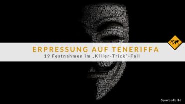 Erpressung auf Teneriffa: 19 Festnahmen im „Killer-Trick“-Fall
