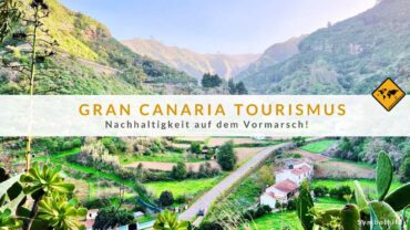Gran Canaria Tourismus: Nachhaltigkeit auf dem Vormarsch!