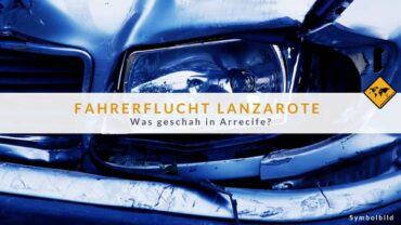 Arrecife Unfallfahrer: Fahrerflucht nach Crash auf Lanzarote!