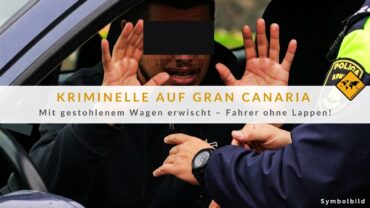 Auf frischer Tat ertappt: Geklautes Auto auf Gran Canaria gestoppt!