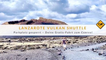 El Cuervo Lanzarote Vulkan: Parkplatz gesperrt – So gehts gratis