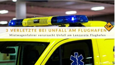 Flughafen Lanzarote: 3 Verletzte nach Mietwagenkollision