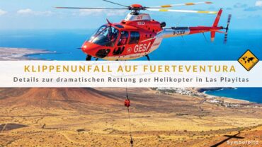 Fuerteventura Klippensturz: Helikopterrettung (Video) in Tuineje!