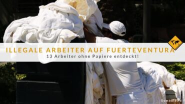 Illegale Fuerteventura Arbeit: Hohe 6-stellige Strafen