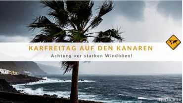 Kanaren Wind: Starker Wind trifft die Inseln am Karfreitag!