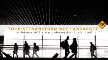 Lanzarote Tourismus: Auswirkungen von 315000 Urlaubern im Feb.