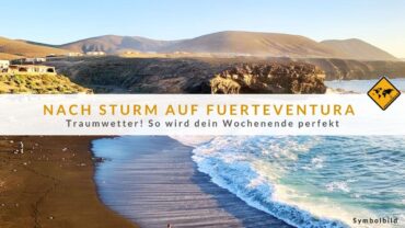 Nach Fuerteventura Sturm: Strandwetter – 5 Tage Sonne pur!