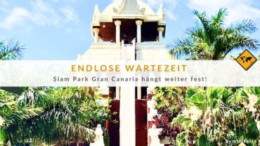 Siam Park Gran Canaria – Eröffnung um Jahre verschoben!