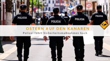 Sicherheit Kanaren: Polizei verstärkt Ostern Präsenz auf 5 Inseln!