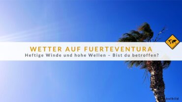 Wettervorhersage Fuerteventura: Sturm im Anmarsch