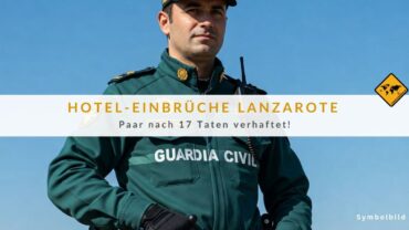 Playa Blanca Diebstähle gestoppt: Guardia Civil fasst 2 Einbrecher!
