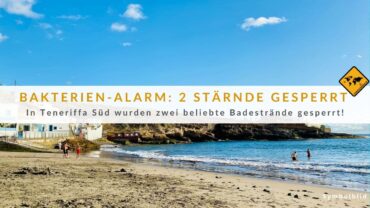Teneriffa Süd Strände: 2 Badestrände wegen Bakterien gesperrt!