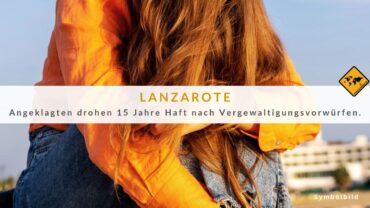 Vergewaltigung auf Lanzarote: Angeklagten drohen 15 Jahre Haft