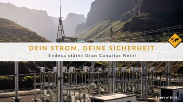 8,7 Millionen für Gran Canaria: Endesa baut dein neues Stromnetz!