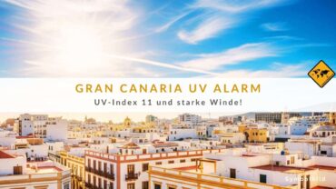 Gran Canaria UV Alarm – UV-Index 11 und starke Winde!