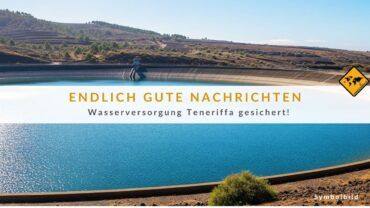 Teneriffa Wasser Entwarnung: Keine Sommer-Engpässe!