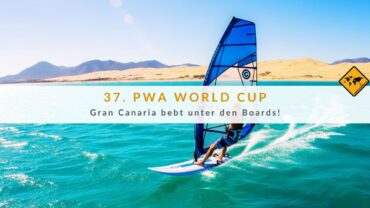 37. PWA World Cup – Windsurf-Spektakel in Pozo Izquierdo!