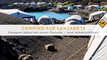 Camping Papagayo: Campingplatz auf Lanzarote wieder offen!