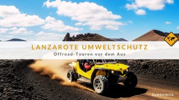 Lanzarote Buggy Verbot: Das Ende der Offroad-Touren?
