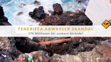 Teneriffa Abwasser Lösung: 270 Millionen für saubere Strände!