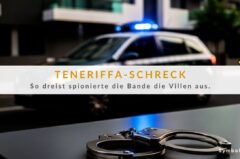 Einbrüche auf Teneriffa: Internationale Bande festgenommen!