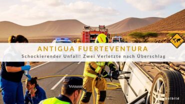 Antigua Fuerteventura: Schockierender Überschlag! 2 Verletzte