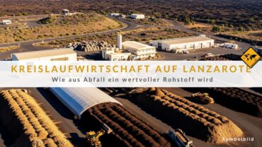 Lanzarote Kompostieranlage: 7 Mio-Projekt für nachhaltigere Insel